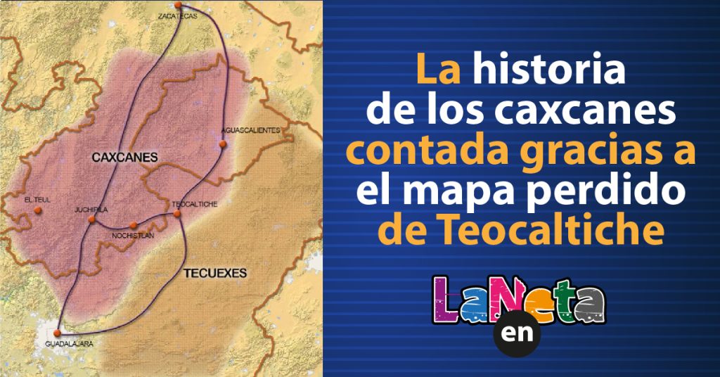 La historia de la región Caxcana contada gracias a el mapa perdido de Teocaltiche