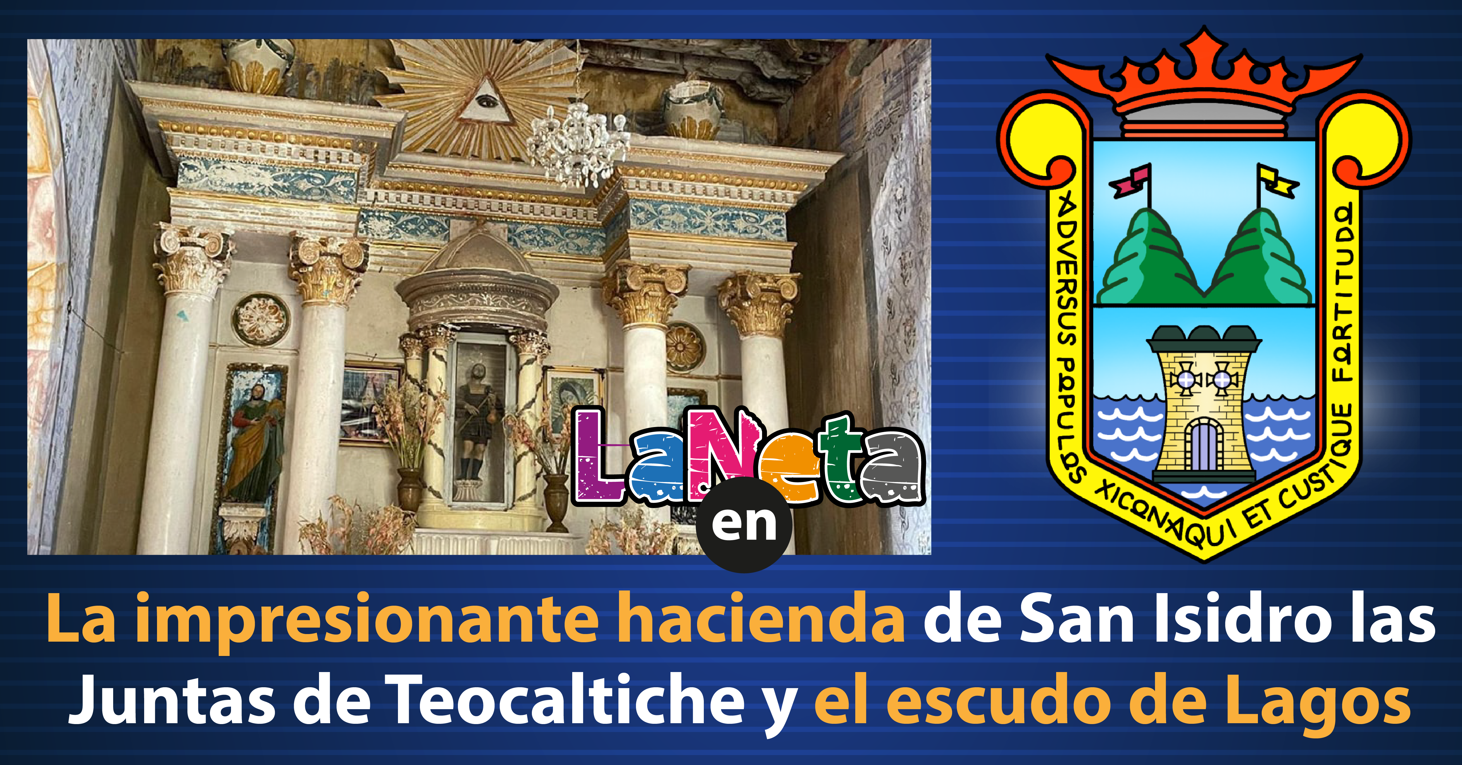 hacienda de San Isidro las Juntas de Teocaltiche y el escudo de Lagos