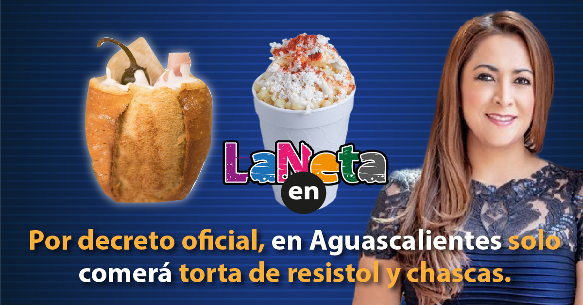 Por decreto oficial, en Aguascalientes solo comerá torta de resistol y chascas