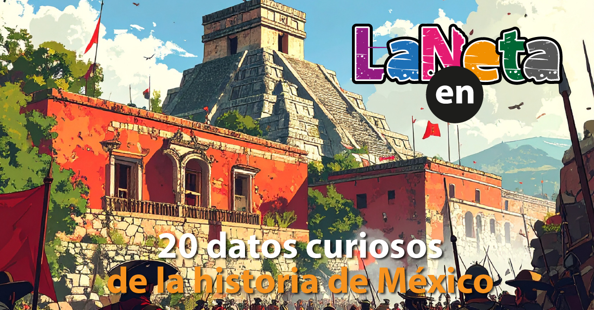 20 datos curiosos (y muy netas) de la historia de México